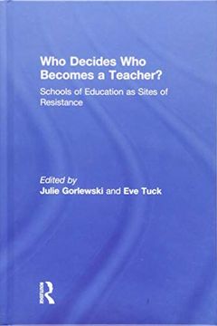 portada Who Decides who Becomes a Teacher? Schools of Education as Sites of Resistance (in English)
