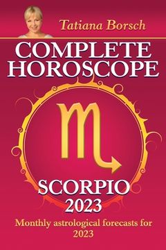 portada Complete Horoscope Scorpio 2023: Monthly Astrological Forecasts for 2023 (en Inglés)