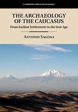 portada The Archaeology of the Caucasus: From Earliest Settlements to the Iron age (Cambridge World Archaeology) (en Inglés)