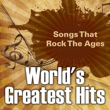 portada World's Greatest Hits: Songs That Rock The Ages (en Inglés)
