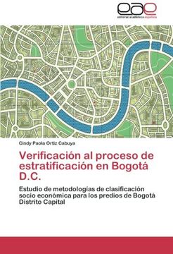 Verificación al proceso de estratificación en Bogotá D.C.: Estudio de metodologías de clasificación socio económica para los predios de Bogotá Distrito Capital