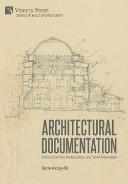 portada Architectural Documentation: Built Environment, Modernization, and Turkish Nationalism