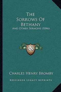 portada the sorrows of bethany: and other sermons (1846) (en Inglés)