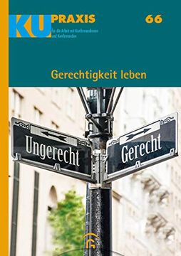 portada Gerechtigkeit Leben (Ku-Praxis. Für die Arbeit mit Konfirmandinnen und Konfirmanden, Band 66) (in German)
