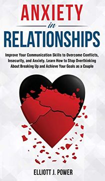 portada Anxiety in Relationship: The Essential Guide to Overcome Anxiety, Jealousy and Negative Thinking. Heal Your Insecurity and Attachment to Establish Relationships Without Couple Conflicts 