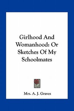 portada girlhood and womanhood: or sketches of my schoolmates (en Inglés)