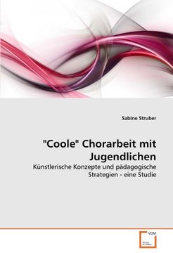 portada "Coole" Chorarbeit mit Jugendlichen: Künstlerische Konzepte und pädagogische Strategien - eine Studie