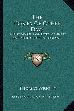 portada the homes of other days: a history of domestic manners and sentiments in england
