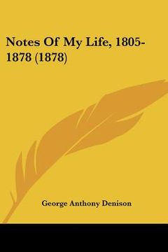 portada notes of my life, 1805-1878 (1878) (en Inglés)