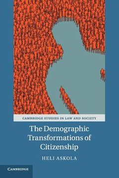 portada The Demographic Transformations of Citizenship (Cambridge Studies in law and Society) (en Inglés)