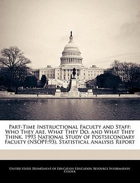 portada part-time instructional faculty and staff: who they are, what they do, and what they think. 1993 national study of postsecondary faculty (nsopf:93). s (in English)