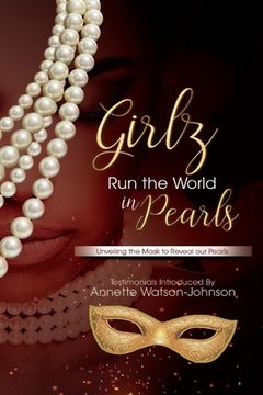 portada Girlz Run the World in Pearls: Unveiling The Mask To Reveal Our Pearls (en Inglés)