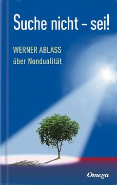 portada Suche nicht - sei!: Werner Ablass über Nondualität (en Alemán)