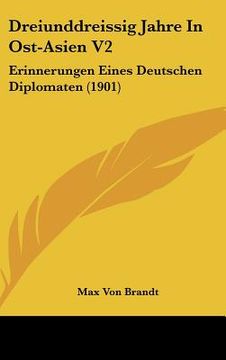 portada Dreiunddreissig Jahre In Ost-Asien V2: Erinnerungen Eines Deutschen Diplomaten (1901) (in German)
