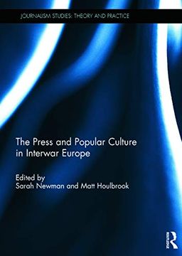 portada The Press and Popular Culture in Interwar Europe (Journalism Studies) (en Inglés)