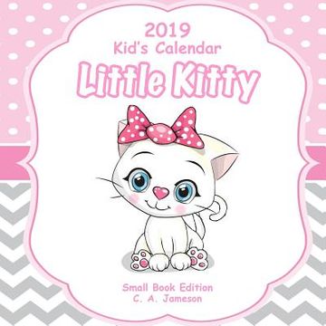 portada 2019 Kid's Calendar: Little Kitty Small Book Edition (en Inglés)