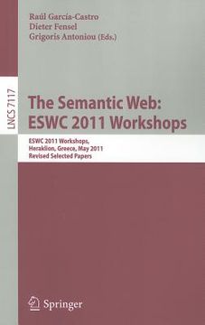 portada the semantic web: eswc 2011 workshops: eswc 2011 workshops, heraklion, greece, may 29-30, 2011, revised selected papers