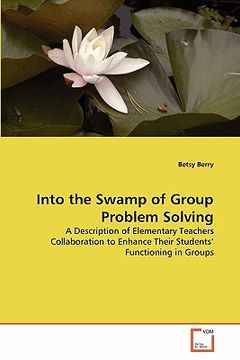 portada into the swamp of group problem solving (en Inglés)