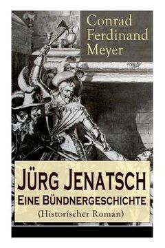 portada Jürg Jenatsch: Eine Bündnergeschichte (Historischer Roman): Das Leben des Bündner Pfarrer und Militärführer: Die Reise des Herrn Wase (in German)