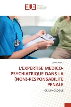 portada L'Expertise Medico-Psychiatrique Dans La (Non)-Responsabilite Penale (en Francés)