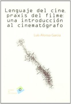 Lenguaje del Cine, Praxis del Filme: Una Introducción al Cinematógrafo
