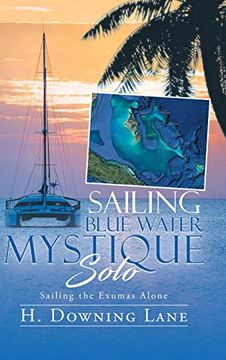 portada Sailing Blue Water Mystique Solo: Sailing the Exumas Alone (en Inglés)