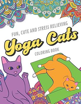 Libro Fun Cute and Stress Relieving Yoga Cats Coloring Book: Kittens Doing  Yoga Color Book With Black Whit De Originalcoloringpages Publishing -  Buscalibre