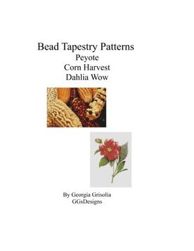 portada Bead Tapestry Patterns Peyote Corn Harvest Dahlia Wow