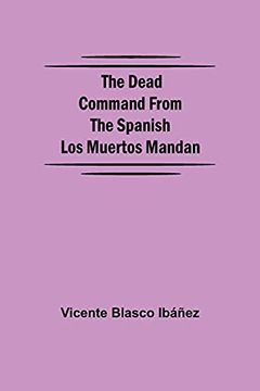portada The Dead Command From the Spanish los Muertos Mandan (en Inglés)