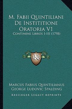 portada M. Fabii Quintiliani De Instititione Oratoria V1: Continens Libros I-III (1798) (in Latin)