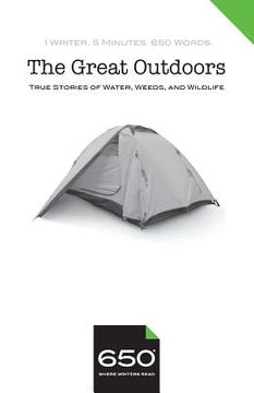 portada 650 - The Great Outdoors: True Stories of Water, Weeds, and Wildlife (en Inglés)