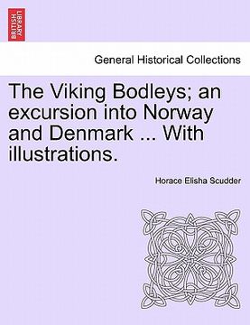 portada the viking bodleys; an excursion into norway and denmark ... with illustrations. (en Inglés)
