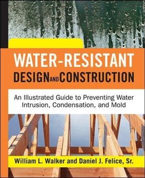 portada Water-Resistant Design and Construction: An Illustrated Guide to Preventing Water Intrusion, Condensation, and Mold (in English)