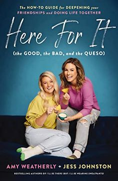 portada Here for it (The Good, the Bad, and the Queso): The How-To Guide for Deepening Your Friendships and Doing Life Together (en Inglés)