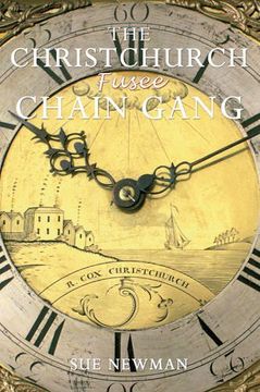 portada The Christchurch Fusee Chain Gang: Who They Were; What They Did; How They Lived