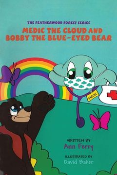 portada Medic the Cloud and Bobby the Blue-Eyed Bear: The Featherwood Forest Series (in English)