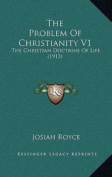 portada the problem of christianity v1: the christian doctrine of life (1913) (en Inglés)