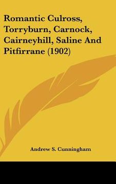 portada romantic culross, torryburn, carnock, cairneyhill, saline and pitfirrane (1902) (en Inglés)