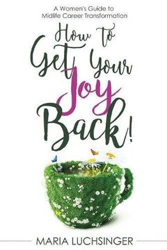 portada How to Get Your Joy Back!: A Women's Guide to Midlife Career Transformation