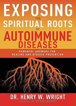 portada Exposing the Spiritual Roots of Autoimmune Diseases: Powerful Answers for Healing and Disease Prevention (in English)