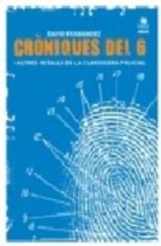 portada CRONIQUES DEL 6 I ALTRES RETALLS DE LA CLAVEGUERA POLICIAL (En papel)
