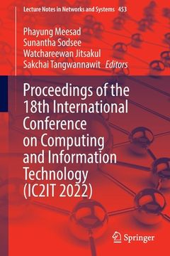 portada Proceedings of the 18th International Conference on Computing and Information Technology (Ic2it 2022) (en Inglés)