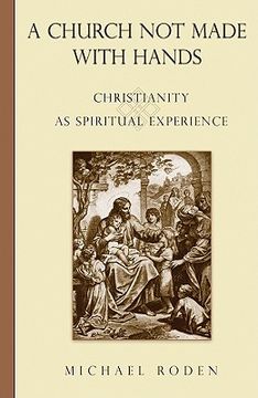 portada a church not made with hands: christianity as spiritual experience (en Inglés)