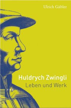 portada Huldrych Zwingli: Leben Und Werk (en Alemán)