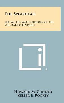 portada the spearhead: the world war ii history of the 5th marine division (en Inglés)