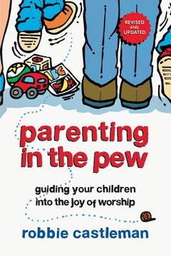 portada parenting in the pew: guiding your children into the joy of worship (en Inglés)
