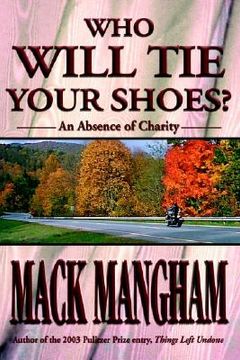portada who will tie your shoes?: an absence of charity (en Inglés)