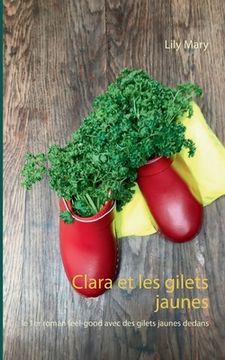portada Clara et les gilets jaunes: le premier roman feel-good avec des gilets jaunes dedans (en Francés)
