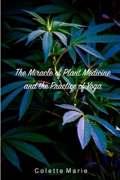 portada The Miracle of Plant Medicine and The Practice of Yoga (en Inglés)