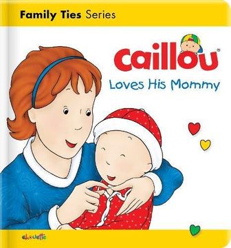 portada Caillou Loves His Mommy (Caillou's Essentials)